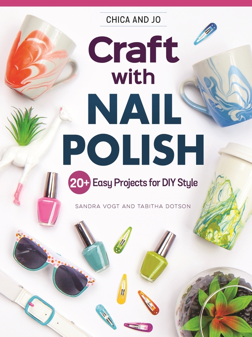 Title details for Chica and Jo Craft with Nail Polish by Sandra Vogt - Available